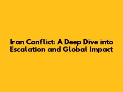 Iran Conflict: A Deep Dive into Escalation and Global Impact
