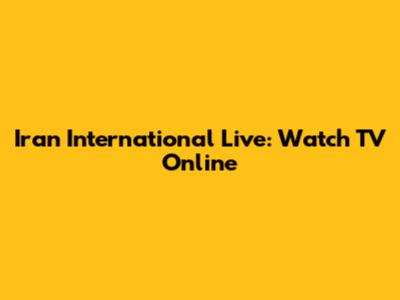 Iran International Live: Watch TV Online