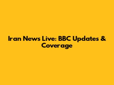 Iran News Live: BBC Updates & Coverage
