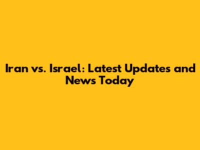 Iran vs. Israel: Latest Updates and News Today