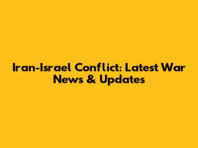 Iran-Israel Conflict: Latest War News & Updates