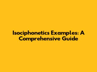 Isociphonetics Examples: A Comprehensive Guide