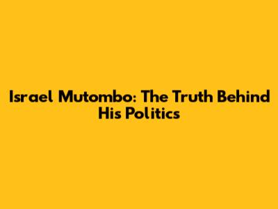 Israel Mutombo: The Truth Behind His Politics