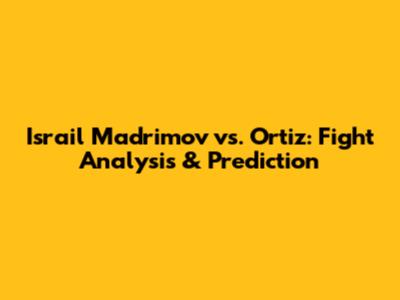 Israil Madrimov vs. Ortiz: Fight Analysis & Prediction