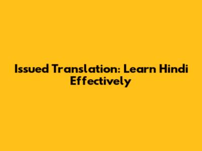 Issued Translation: Learn Hindi Effectively