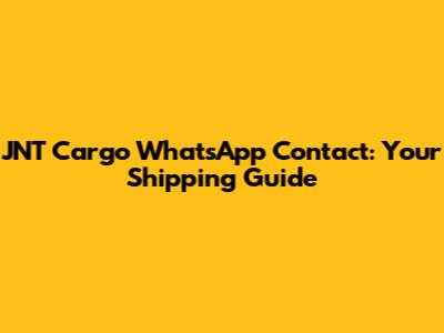 JNT Cargo WhatsApp Contact: Your Shipping Guide