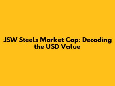 JSW Steel's Market Cap: Decoding the USD Value