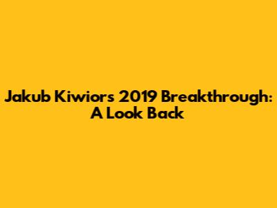 Jakub Kiwior's 2019 Breakthrough: A Look Back