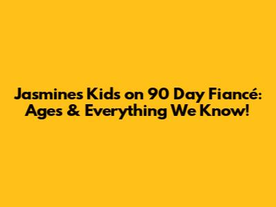 Jasmine's Kids on 90 Day Fiancé: Ages & Everything We Know!