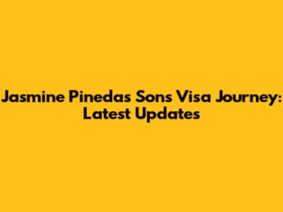 Jasmine Pineda's Sons Visa Journey: Latest Updates