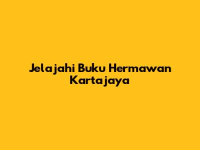 Jelajahi Buku Hermawan Kartajaya