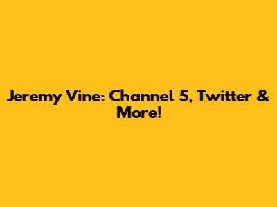 Jeremy Vine: Channel 5, Twitter & More!