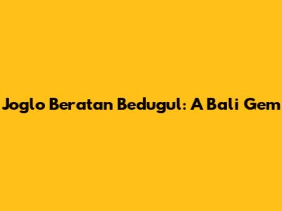 Joglo Beratan Bedugul: A Bali Gem
