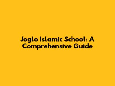 Joglo Islamic School: A Comprehensive Guide