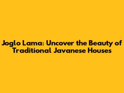 Joglo Lama: Uncover the Beauty of Traditional Javanese Houses