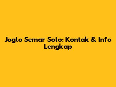 Joglo Semar Solo: Kontak & Info Lengkap