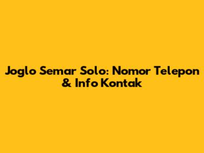 Joglo Semar Solo: Nomor Telepon & Info Kontak