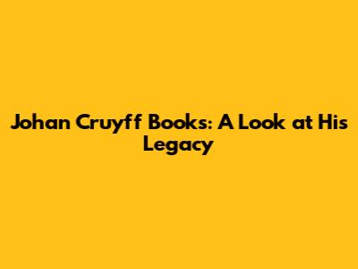 Johan Cruyff Books: A Look at His Legacy