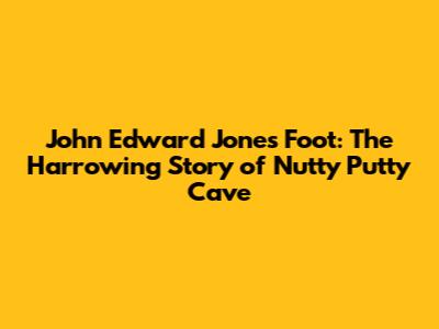 John Edward Jones' Foot: The Harrowing Story of Nutty Putty Cave