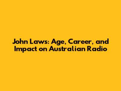 John Laws: Age, Career, and Impact on Australian Radio