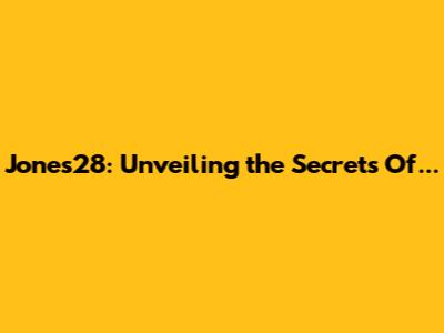 Jones28: Unveiling the Secrets Of...
