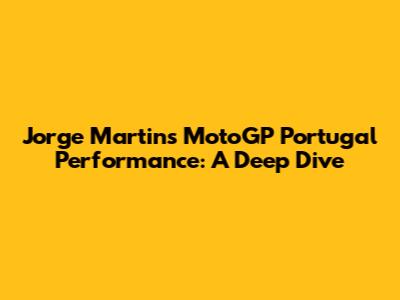 Jorge Martin's MotoGP Portugal Performance: A Deep Dive