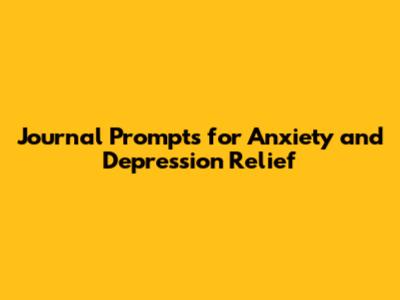 Journal Prompts for Anxiety and Depression Relief