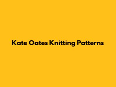 Kate Oates Knitting Patterns