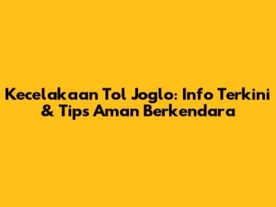 Kecelakaan Tol Joglo: Info Terkini & Tips Aman Berkendara