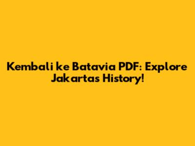 Kembali ke Batavia PDF: Explore Jakarta's History!