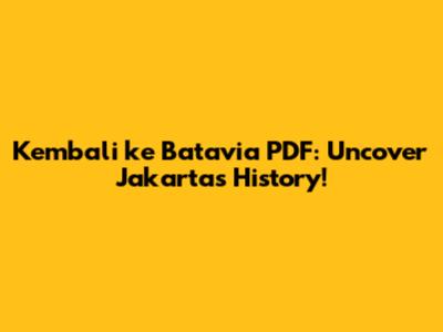 Kembali ke Batavia PDF: Uncover Jakarta's History!