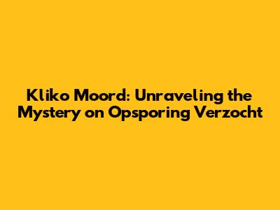 Kliko Moord: Unraveling the Mystery on Opsporing Verzocht