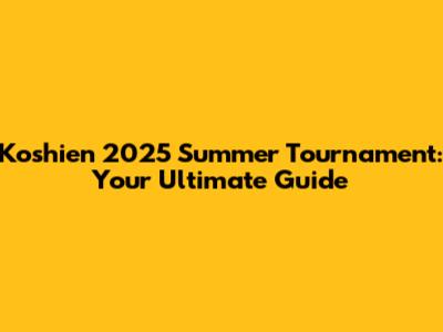 Koshien 2025 Summer Tournament: Your Ultimate Guide