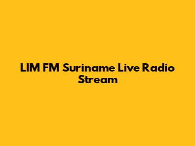 LIM FM Suriname Live Radio Stream