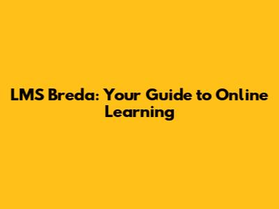 LMS Breda: Your Guide to Online Learning