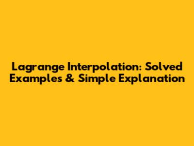 Lagrange Interpolation: Solved Examples & Simple Explanation Lagrange Interpolation: Solved Examples & Simple Explanation