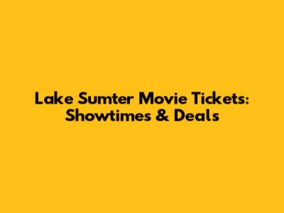 Lake Sumter Movie Tickets: Showtimes & Deals