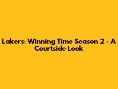 Lakers: Winning Time Season 2 - A Courtside Look