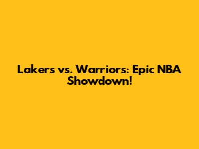 Lakers vs. Warriors: Epic NBA Showdown!