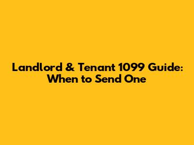 Landlord & Tenant 1099 Guide: When to Send One