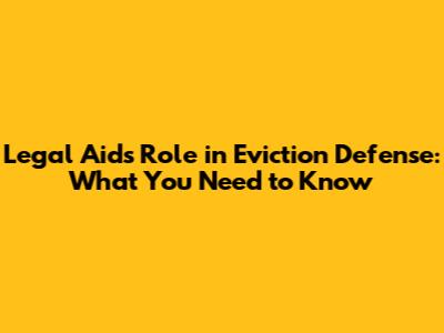 Legal Aid's Role in Eviction Defense: What You Need to Know