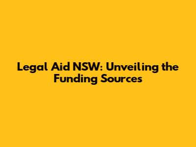 Legal Aid NSW: Unveiling the Funding Sources