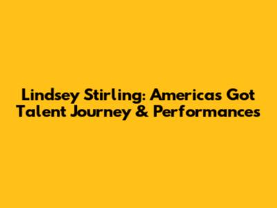 Lindsey Stirling: America's Got Talent Journey & Performances