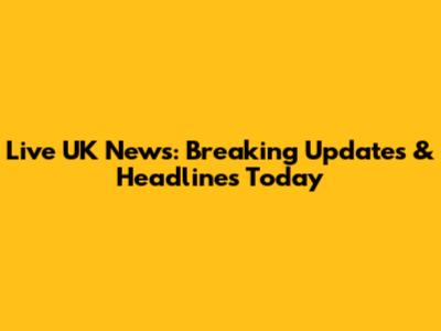 Live UK News: Breaking Updates & Headlines Today
