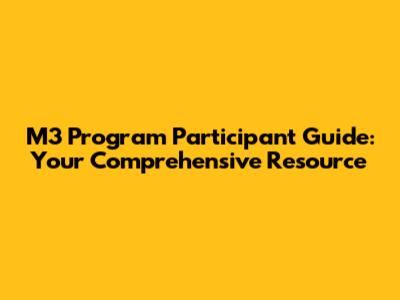 M3 Program Participant Guide: Your Comprehensive Resource