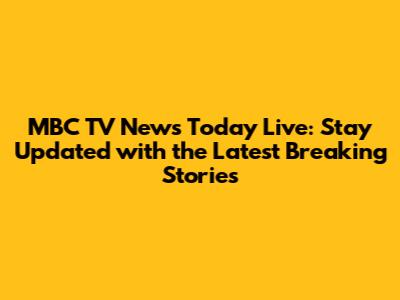 MBC TV News Today Live: Stay Updated with the Latest Breaking Stories