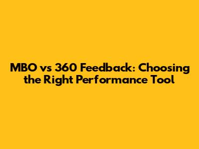 MBO vs 360 Feedback: Choosing the Right Performance Tool