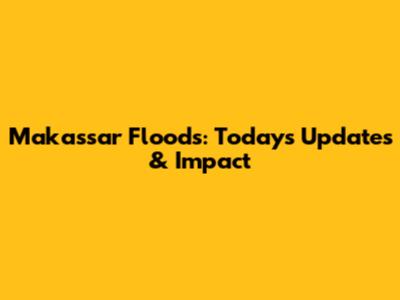 Makassar Floods: Today's Updates & Impact