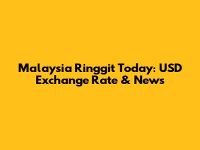 Malaysia Ringgit Today: USD Exchange Rate & News