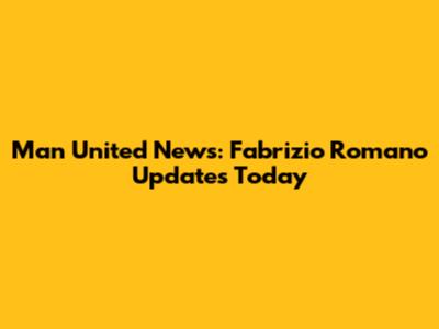 Man United News: Fabrizio Romano Updates Today